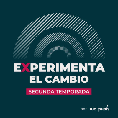 EP7. | Iniciativas que transforman (parte 1) - Experimenta el Cambio con: Catalina Morales Llanos  episode artwork
