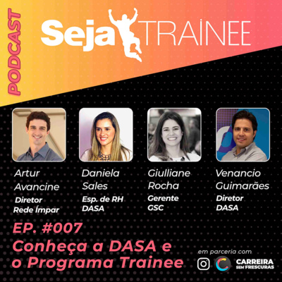 Ep. #007 - Conheça a DASA e o Programa Trainee