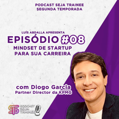 EP08 - MINDSET DE STARTUO PARA SUA CARREIRA com DIOGO GARCIA