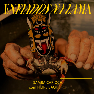 #E.n.L. 006 | Enfiados na Lama - Samba Carioca: uma conversa com Filipe Baqueiro