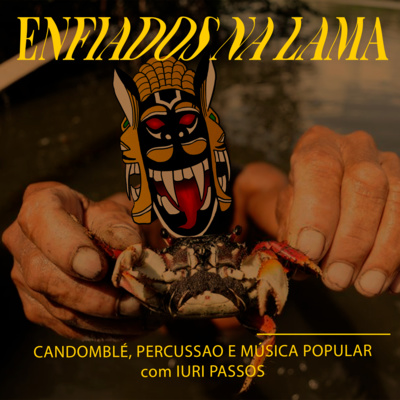 #E.n.L. 004 | Enfiados na Lama - Candomblé, Percussão e Música Popular