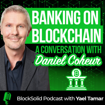 Episode 52: Banking on Blockchain: A conversation with Daniel Coheur