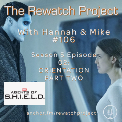 RWP 106: Agents of SHIELD - Season Five Ep 02 - Orientation Part Two episode artwork