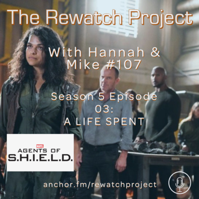 RWP 107: Agents of SHIELD - Season Five Ep 03 - A Life Spent episode artwork
