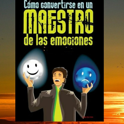 Como convertirse en un maestro de las emociones // Audiolibro 7/8