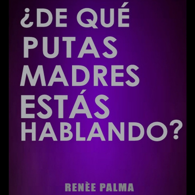 De que putas madres me estás hablando - Audiolibro 2/2