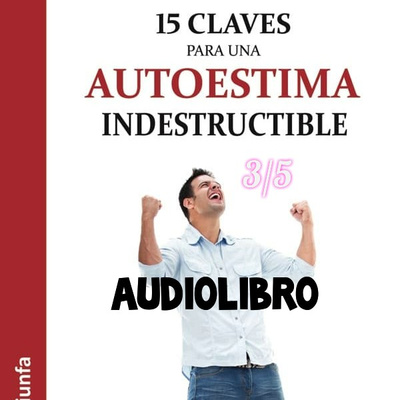 15 claves para un autoestima indestructible // 3/5 Audiolibro 