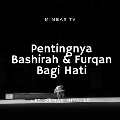 011. UST. OEMAR MITA, Lc. - PENTINGNYA BASHIRAH & FURQAN BAGI HATI