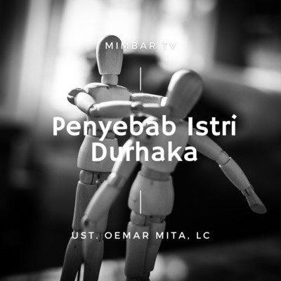 015. UST OEMAR MITA, Lc. - PENYEBAB ISTRI DURHAKA