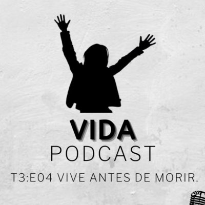 T3; E4: Vive antes de morir | Ft. Abigail Altamirano T3; E4: Vive antes de morir | Ft. Abigail Altamirano
