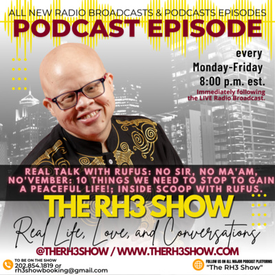Real Talk with Rufus: NO Sir, NO Ma'am, NO'vember! Pt. 1: 10 Things We Need to Stop to Gain a Peaceful Life! episode artwork