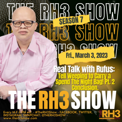 Real Talk with Rufus: Tell Weeping to Carry a Spend Da Night Bag! Pt. 2 Conclusion: BONUS SEGMENT! episode artwork