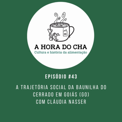 #43 - A trajetória social da baunilha do cerrado em Goiás (GO) com Cláudia Nasser