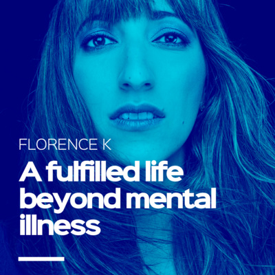 A fulfilled life beyond mental illness - Florence K