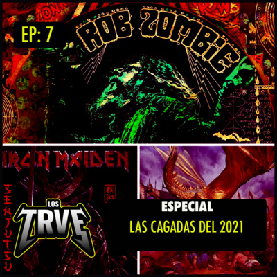 Los Trve Podcast | T2 Episodio 7: Las Cagadas del 2021