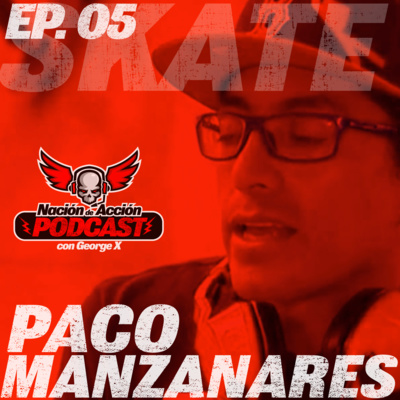 EP #5: Paco Manzanares - Skateboarding - Historia del Skate