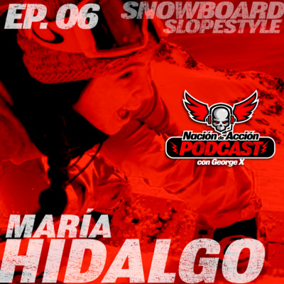 EP #6: María Hidalgo - Snowboarding - La estrella del Slopestyle de España