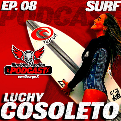 EP #8 Luchy Cosoleto - Surf - Atleta Argentina, viajera, ambientalista y mujer del mar