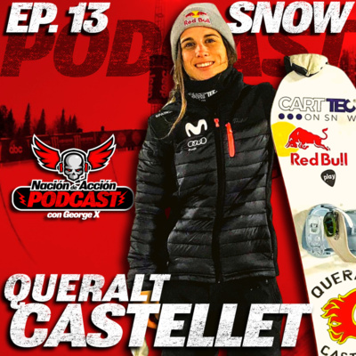 EP #13 Queralt Castellet - La reina del Snowboard de España. Campeona X Games 2020 y veterana Olímpica.