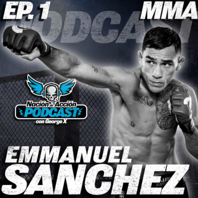 EP #1 Emmanuel "El Matador" Sanchez - MMA - El guerrero mexicano con hambre de título mundial