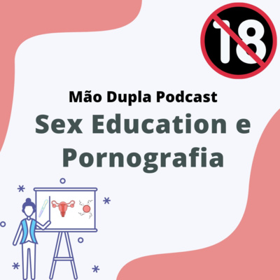 O ensino sobre sexo é importante? - Sex Education e Pornografia | MDP #2