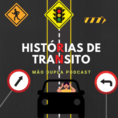 Histórias de Transito - Mão Dupla Podcast #1