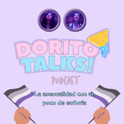 Dorito Talks: La asexualidad con un poco de euforia episode artwork