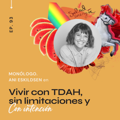 093.Vivir con TDAH, sin limitaciones y CON INTENCIÓN