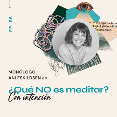 096.¿Qué NO es meditar? - Monólogo CON INTENCIÓN