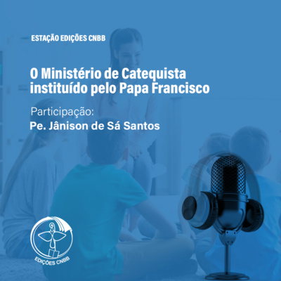 O Ministério de Catequista instituído pelo Papa Francisco!