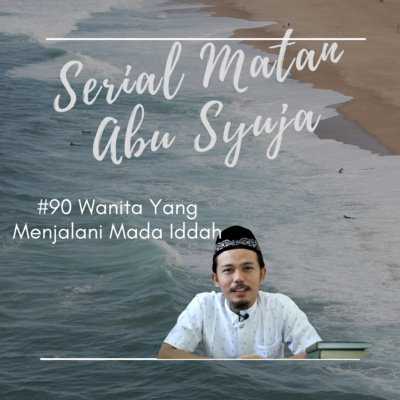 Matan Abu Syuja #90 Wanita Yang Menjalani Masa Iddah episode artwork
