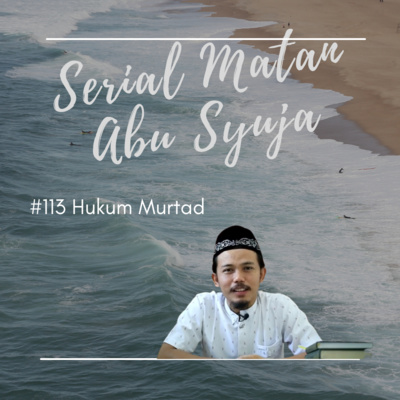 Matan Abu Syuja #113 Hukum Murtad