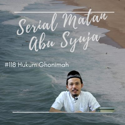 Matan Abu Syuja #118 Hukum Ghonimah