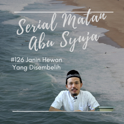 Matan Abu Syuja #126 Janin Hewan Yang Disembelih