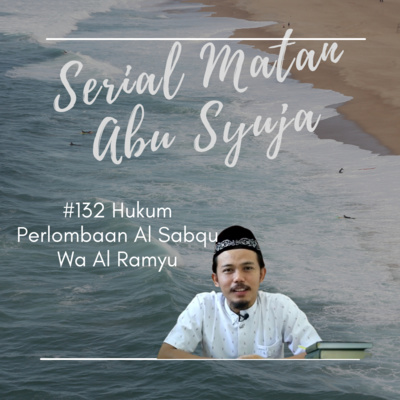 Matan Abu Syuja #132 Hukum Perlombaan