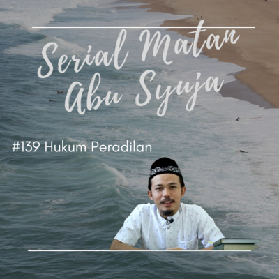 Matan Abu Syuja #139 Hukum Peradilan