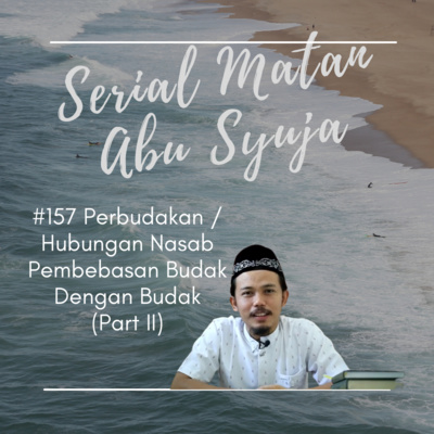 Matan Abu Syuja #157 Perbudakkan (Part II)