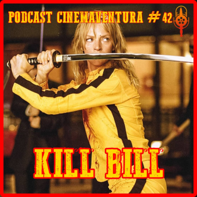 Kill Bill - Podcast Cinemaventura #42