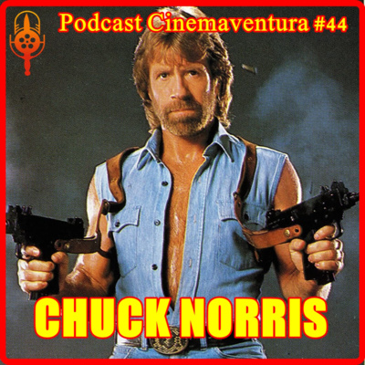 A Biografia de CHUCK NORRIS - Podcast Cinemaventura #44