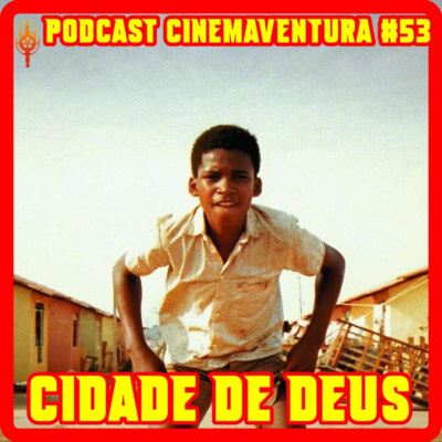 CIDADE DE DEUS - Podcast Cinemaventura #53