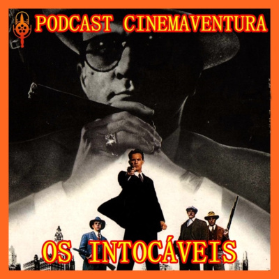 Os Intocáveis - Podcast Cinemaventura #56