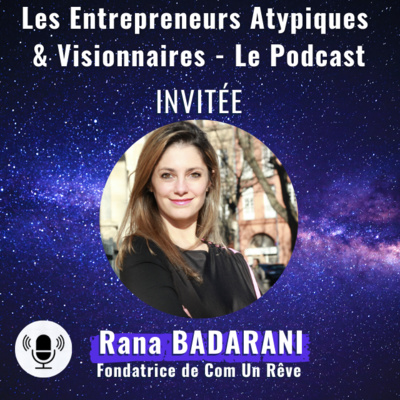 17. Rana Badarani - Les rêves au coeur de l'entreprise, Fondatrice de Com Un Rêve