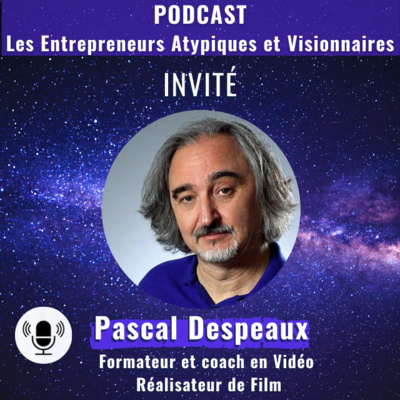 Entrepreneurs Atypiques & Visionnaires le Podcast