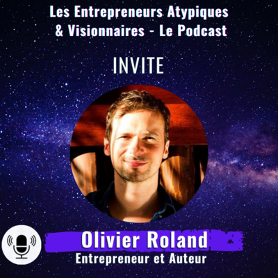 Entrepreneurs Atypiques & Visionnaires le Podcast