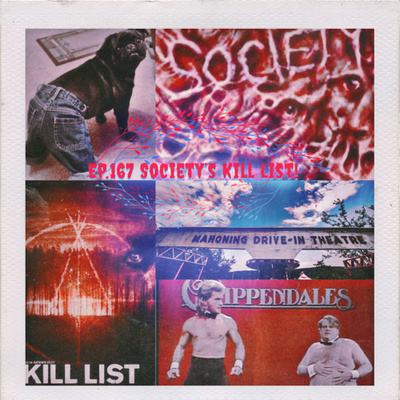 Ep.167 Society's Kill List!