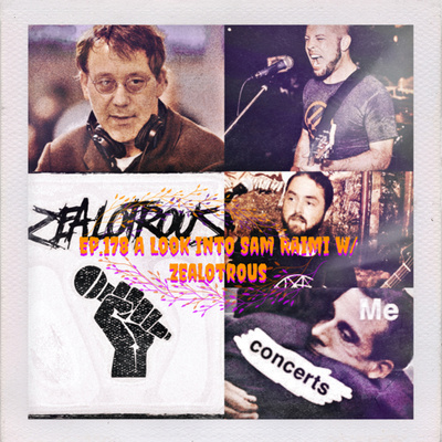 Ep. 178 A Look Into Sam Raimi w/ ZEALOTROUS