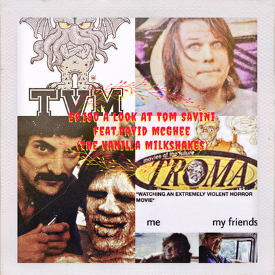 Ep.180 A Look At Tom Savini feat.David McGhee (The Vanilla Milkshakes)