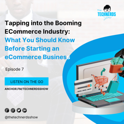 Tapping into the Booming eCommerce Industry: What You Should Know Before Starting an eCommerce Business S1E7