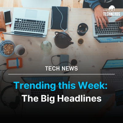Trending this Week: The Big Headlines
