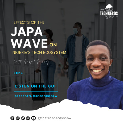 Effects of the "Japa Wave" on Nigeria's Tech Ecosystem S1E14